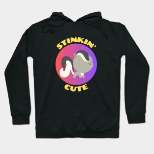 Stinkin' Cute |  Stinking Cute Skunk pun Hoodie